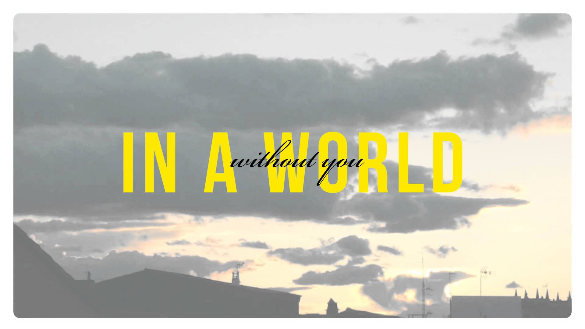 World without you