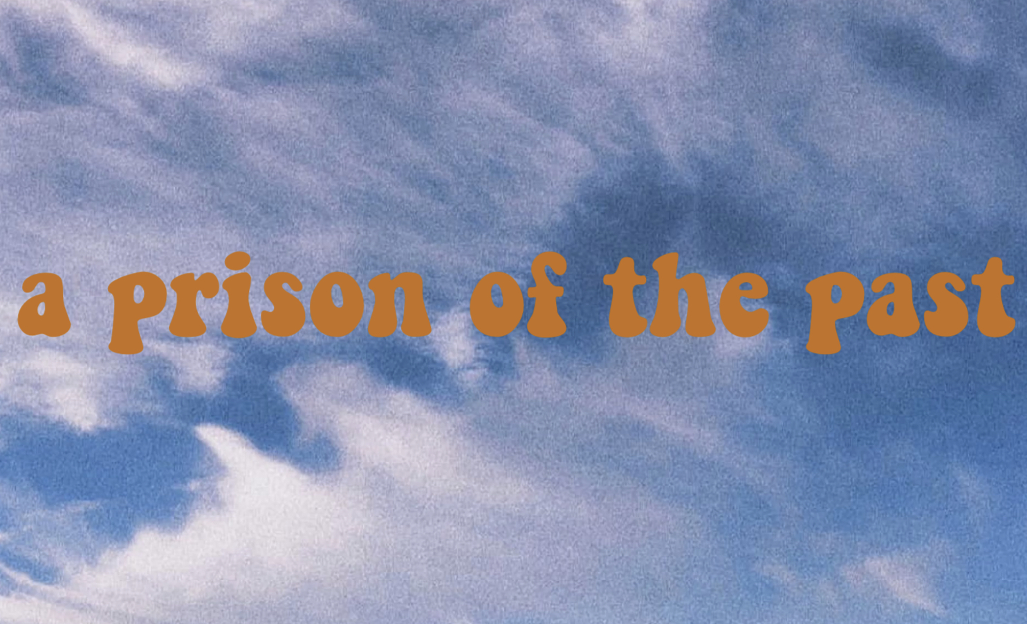 a prison of the past